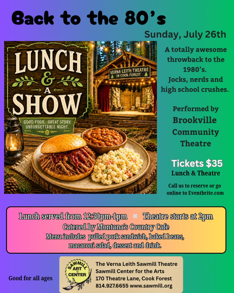 Lunch and a show event at the Sawmill Center for the Arts in Cook Forest State Park